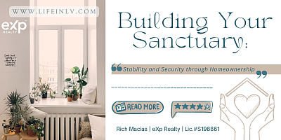 Building-Your-Sanctuary-Rich-Macias-eXp-Realty-Las-Vegas-Henderson-Realtor-Real-Estate-Agent